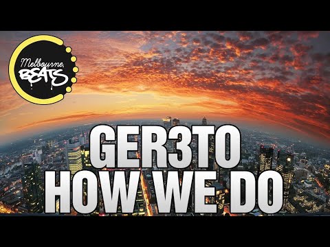 Ger3to - How We Do (Original Mix)