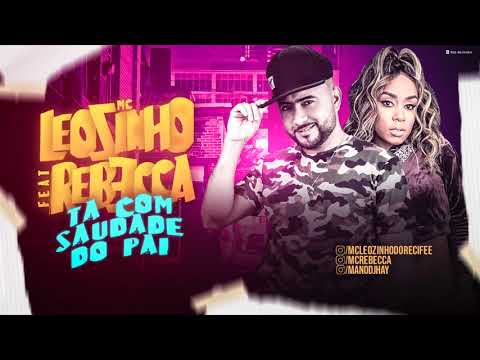 MC LEOZINHO DO RECIFE E MC REBECCA - TÁ COM SAUDADE DO PAI - MÚSICA NOVA
