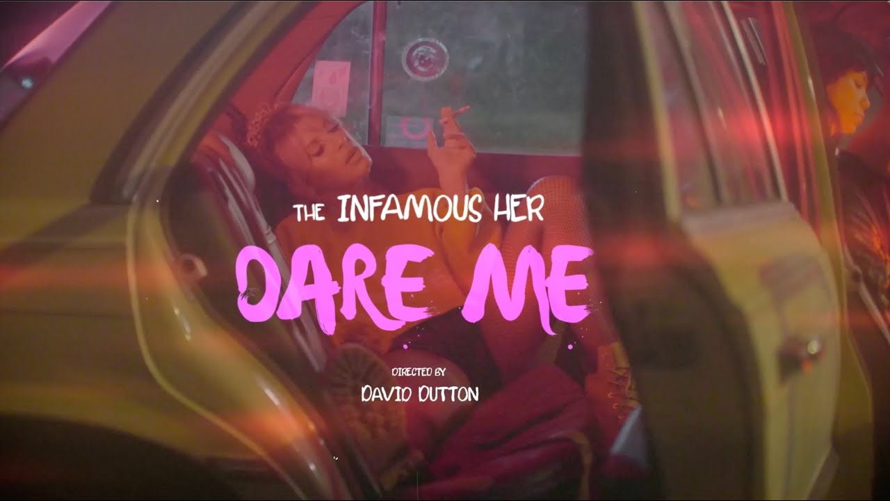 The Infamous HER - Dare Me (official music video)