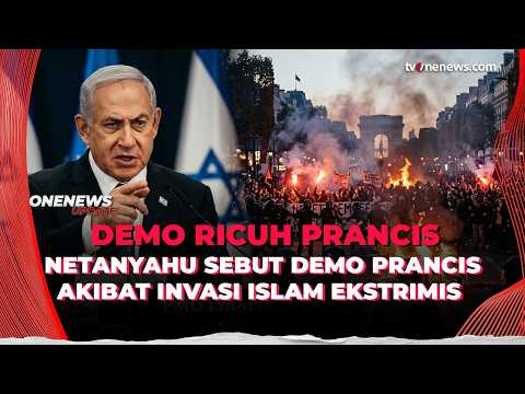 Netanyahu Tuding Imigrasi dan Islam Ekstremis Picu Kerusuhan Prancis | OneNews Update