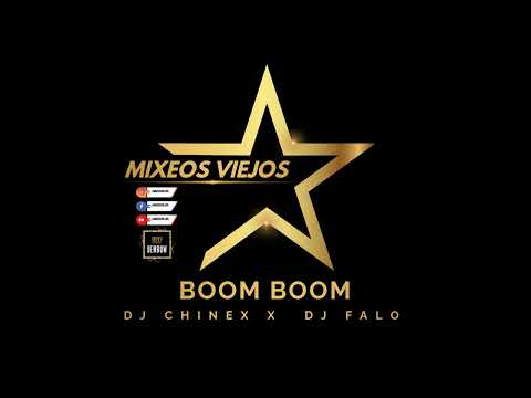 Boom Boom Mix - Dj Chinex x Dj Falo #MixeosViejos #DjChinex #DjFalo