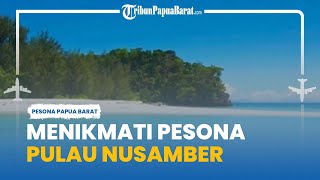 Mengunjungi Wisata Pulau Nusamber di Papua Barat, Tawarkan Pesona Air Laut yang Bergradasi