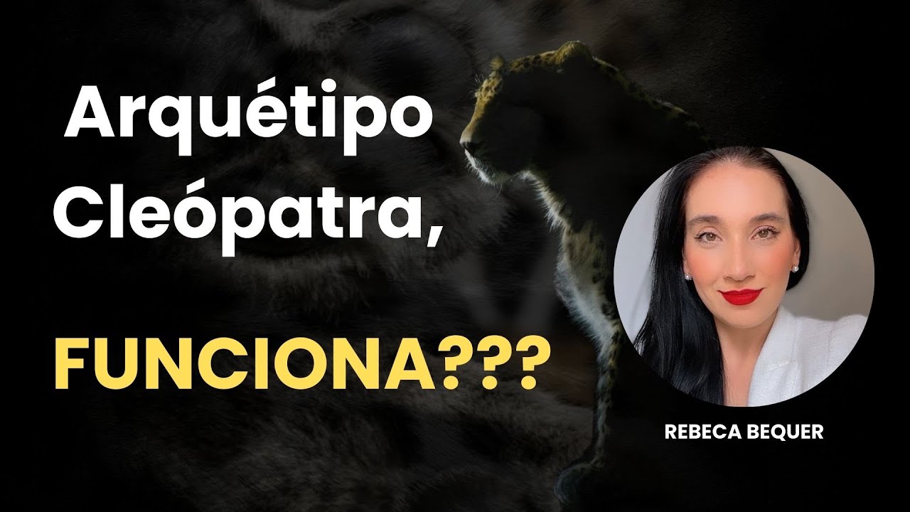 Arquétipo Cleópatra, funciona mesmo?