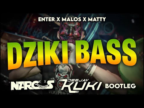 ENTER x MALOS x MATTY - DZIKI BASS (NARCOS & DEEJAY KUKI Bootleg)