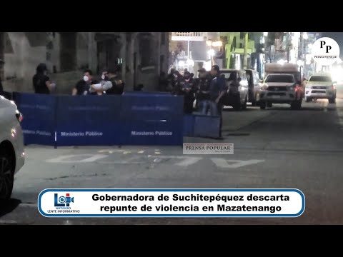 Gobernadora de Suchitepéquez descarta repunte de la violencia