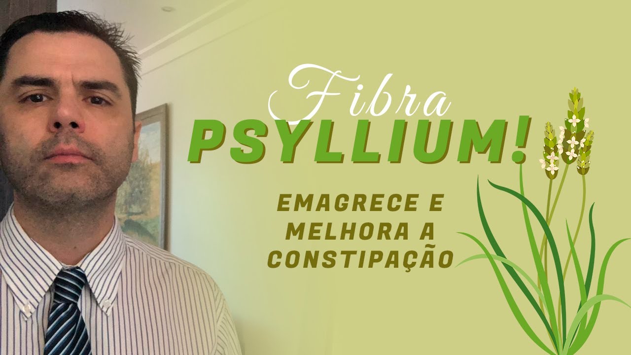 FIBRA PSYLLIUM! Emagrece e melhora a Constipação.