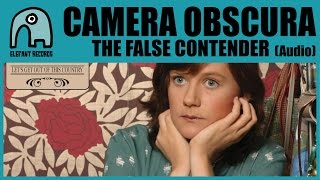 CAMERA OBSCURA - The False Contender [Audio]