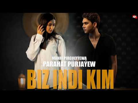 Mähri Pirgulyýewa ft Parahat Pürjaýew - Biz Indi Kim (Officialny Audio) #orginal