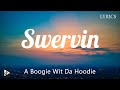 A Boogie Wit Da Hoodie ft Veysel - Swervin (Lyrics)
