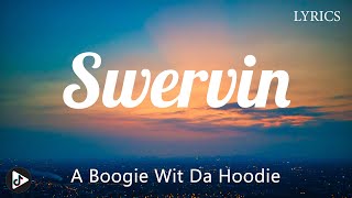 A Boogie Wit Da Hoodie ft Veysel - Swervin (Lyrics)