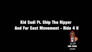 Kid Cudi Ft. Chip Tha Ripper And Far East Movement - Ride 4 U HQ