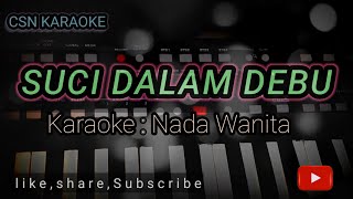 Download lagu SUCI DALAM DEBU _ KARAOKE NADA WANITA || VERSI DANGDUT KOPLO ADELLA mp3
