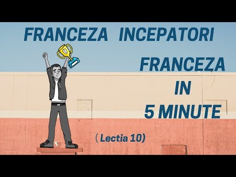 Franceza in 5 minute - Curs franceza incepatori online  (2019) - Lectia 10