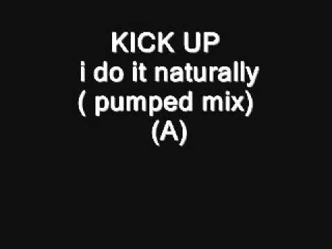 KICK UP - i do it naturally ( pumped mix) (A)