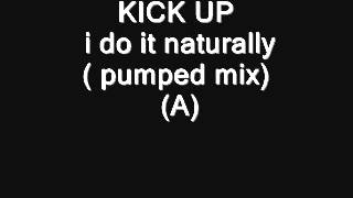 KICK UP - i do it naturally ( pumped mix) (A)