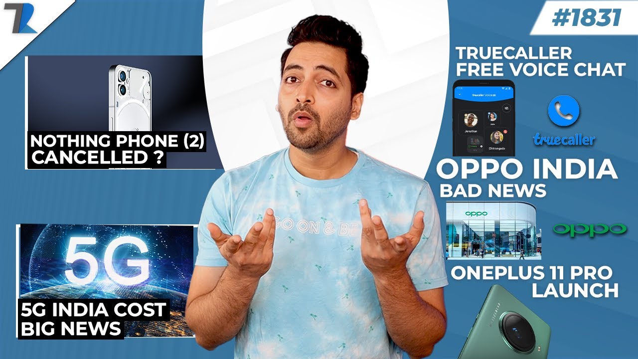 Nothing Phone (2),Oneplus 11 Pro Launch,OPPO India Bad News,5G cost India