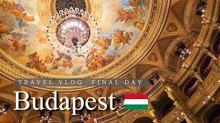 [ブダペスト旅行vlog 🇭🇺] 国会議事堂とオペラハウス、温泉とフォアグラ | Budapest Travel Vlog 🇭🇺 Final Day
