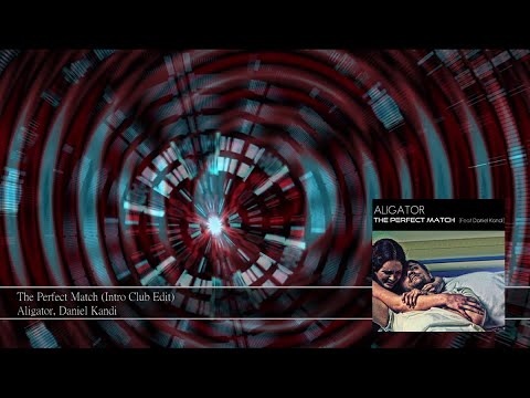 Aligator feat. Daniel Kandi - The Perfect Match (Intro Club Edit)
