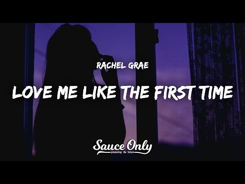 Rachel Grae - Love Me Like The First Time (Lyrics)