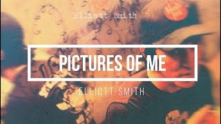 Elliott Smith - Pictures of me (lyrics)