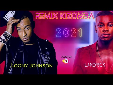 Remix Kizomba Loony Johnson ft Landrick 2021