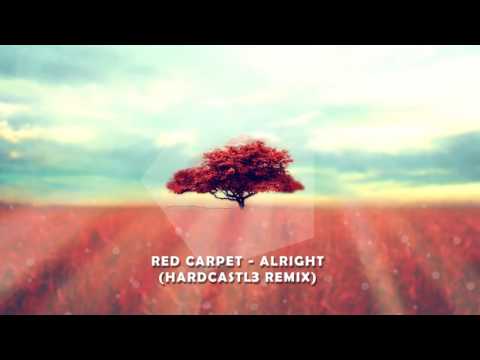 Red Carpet - Alright (HardCastl3 Remix)