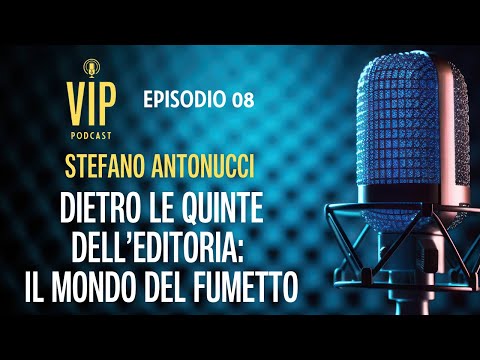 STEFANO ANTONUCCI - Dietro le quinte dell'editoria: il mondo del fumetto