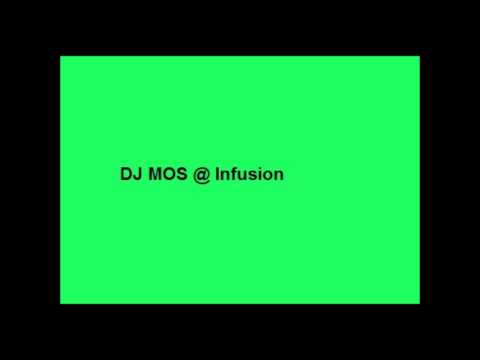 DJ MOS @ Infusion