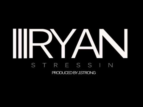 Ryan Stressin Prod By J Strong