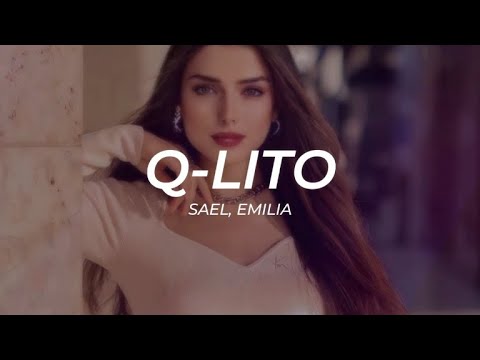 Sael, Emilia - Q-lito -- LETRA