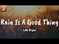 Rain Is A Good Thing - Luke Bryan (Lyrics)