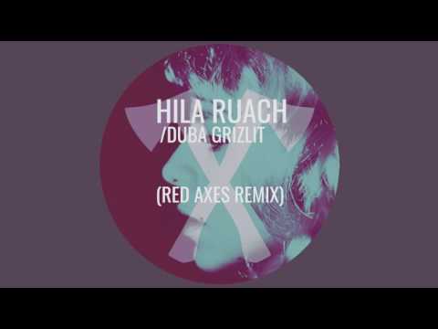 Hila Ruach - Duba Grizlit (RED AXES Remix)