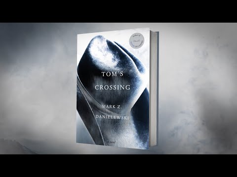 Book Trailer: Tom's Crossing by Mark Z. Danielewski