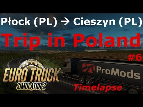 Euro Truck Simulator 2: Promods 2.15: Płock (PL) - Cieszyn (PL) Timelapse