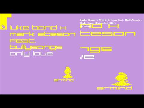 Luke Bond x Mark Eteson feat. BullySongs - Only Love (Extended Mix)