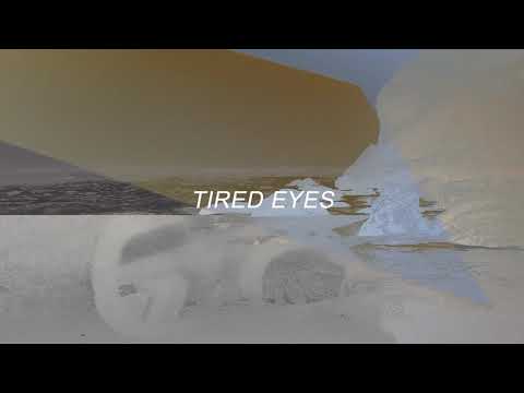 Video thumbnail for Tired Eyes