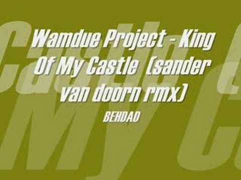 Wamdue Project - King Of My Castle  (sander van doorn rmx)
