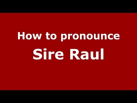 How to pronounce Sire Raul (Italian/Italy) - PronounceNames.com