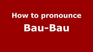 How to pronounce Bau-Bau