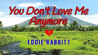 You Don&#39;t Love Me Anymore - EDDIE RABBITT Karaoke HD