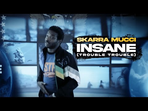 Skarra Mucci - Insane (Trouble Trouble) [Official Video]