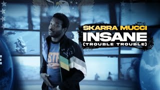Skarra Mucci - Insane (Trouble Trouble) [Official Video]