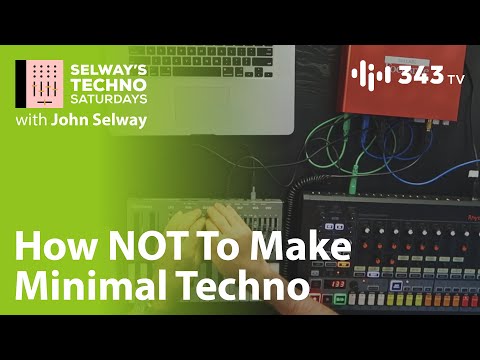 How NOT To Make Minimal Techno | Selway's Techno Saturdays with John Selway