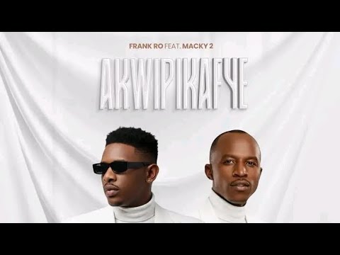 Frank Ro ft Macky 2 – Akwipikafye (Official Audio) 