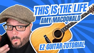 This Is The Life âae Easy Acoustic Guitar Tutorial (Amy MacDonald) | Chords + Strumming Made Simple