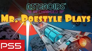 Mr. Poestyle Plays Asteroids: Recharged PS5
