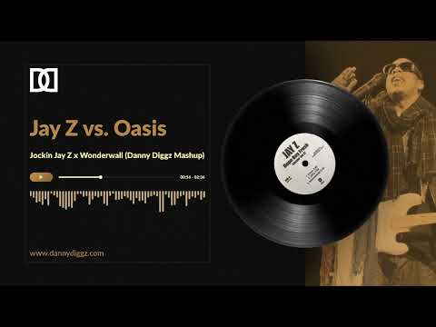 Jay Z vs. Oasis - Jockin Jay Z x Wonderwall (Danny Diggz Mashup)