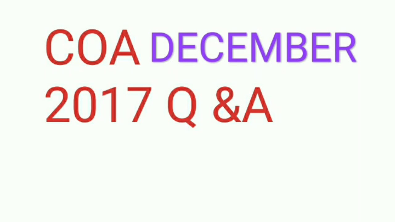 COA DECEMBER 2017 QUESTION & ANSWER PDF