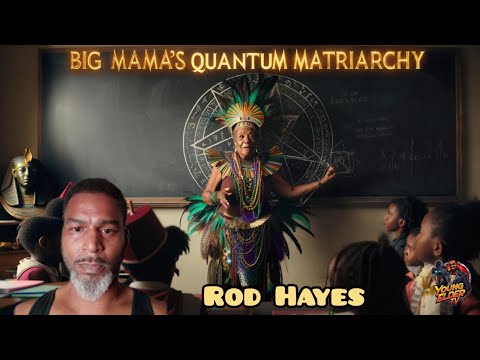 Big Mama's Quantum Matriarchy with Rod Hayes #FreeLarryHoover
