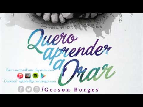 Quero Aprender A Orar - Gerson Borges
